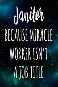 Janitor Because Miracle Worker Isn't A Job Title