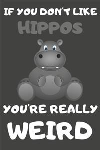 If You Don't Like Hippos You're Really Weird
