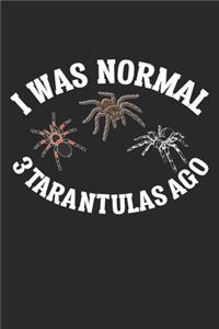 I was Normal 3 Tarantulas ago