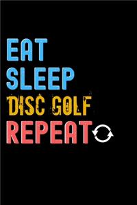Eat, Sleep, Disc Golf, Repeat Notebook - Disc Golf Funny Gift