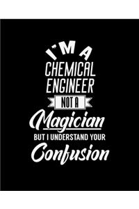I'm a Chemical Engineer Not a Magician But I Understand Your Confusion