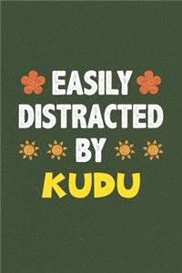 Easily Distracted By Kudu