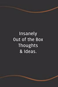 Insanely Out of the Box Thoughts & Ideas