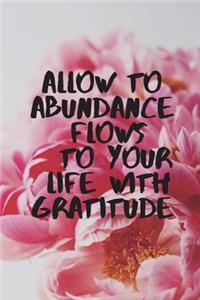 Allow to abundance flows in your life with gratitude journal daily to be thankful