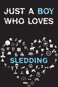 Just A Boy Who Loves SLEDDING Notebook