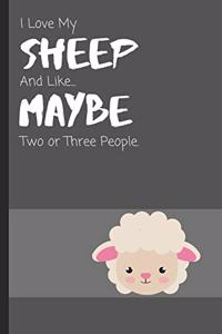 I Love My Sheep And Like Maybe Two Or Three People