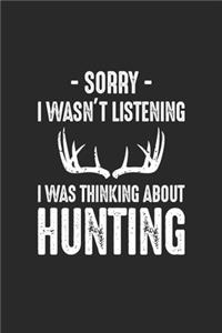 Sorry I Wasn't Listening I Was Thinking About Hunting