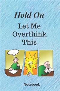 Hold On Let Me Overthink This