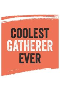 Coolest gatherer Ever Notebook, gatherers Gifts gatherer Appreciation Gift, Best gatherer Notebook A beautiful
