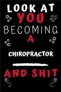 Look At You Becoming A Chiropractor And Shit!