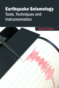 Earthquake Seismology: Tools, Techniques and Instrumentation