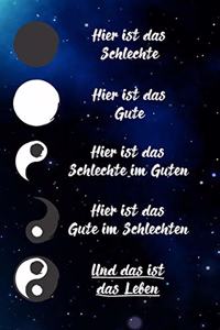 Hier ist das Gute im Schlechten und das ist das Leben