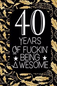 40 Years Of Fuckin' Being Awesome