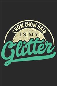 Chow Chow Hair Is My Glitter