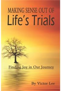 Making Sense Out of LIfe's Trials