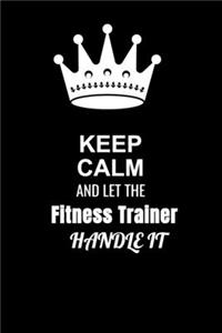 Keep Calm and Let the Fitness trainer Handle It