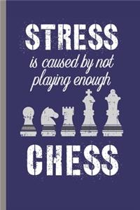 Stress Is Caused By Not Playing Enough Chess