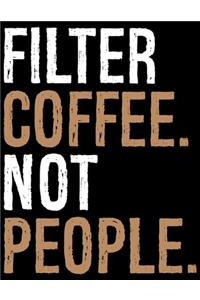 Filter Coffee Not People