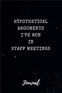 Hypothetical Arguments I've Won in Staff Meetings Journal