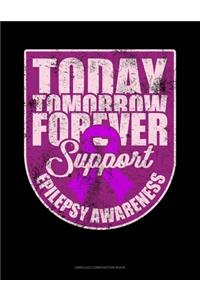 Today, Tomorrow, Forever Support Epilepsy Awareness