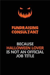 Fundraising Consultant Because Halloween Lover Is Not An Official Job Title