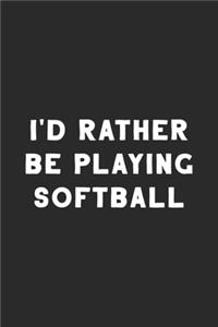 I'd Rather Be Playing Softball