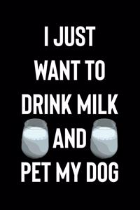 I Just Want to Drink Milk and Pet My Dog