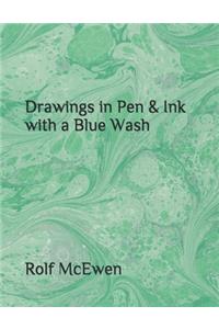 Drawings in Pen & Ink with a Blue Wash