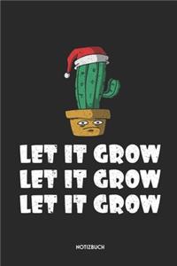Let It Grow Let It Grow Let It Grow Notizbuch