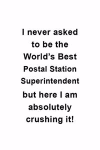 I Never Asked To Be The World's Best Postal Station Superintendent But Here I Am Absolutely Crushing It