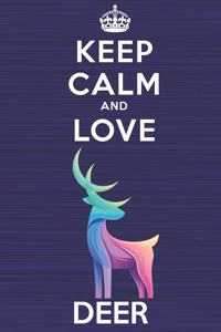 Keep Calm and Love Deer