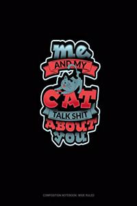 Me & My Cat Talk Shit About You