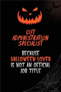 Gift Administration Specialist Because Halloween Lover Is Not An Official Job Title
