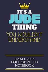 It's A Jude Thing You Wouldn't Understand Small (6x9) College Ruled Notebook