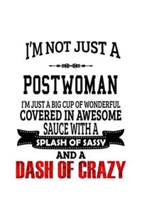 I'm Not Just A Postwoman I'm Just A Big Cup Of Wonderful