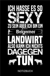 Ich hasse es so sexy zu sein aber ich bin ein Belgerner Landwirt also kann ich nichts dagegen tun