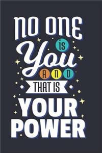 No One Is You And That Is Your Power