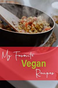My Favorite Vegan Recipes