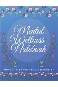 Mental Wellness Notebook: Journal For a Daily Gratitude, Mood, Reflection, Mental Health, Wellness, Self Help (110 Pages, 8.5 x 11)