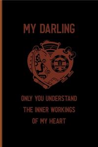 My Darling Only You Understand The Inner Workings Of My Heart