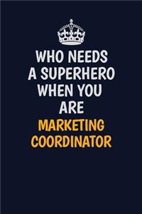 Who Needs A Superhero When You Are Marketing Coordinator