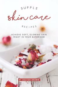 Supple Skin Care Recipes