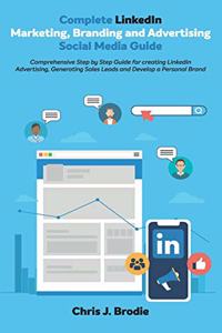 Complete LinkedIn Marketing, Branding and Advertising Social Media Guide