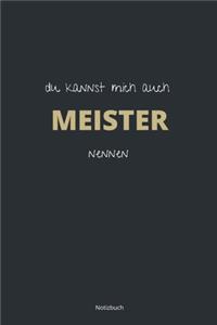 Du kannst mich auch Meister nennen Notizbuch