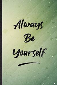 Always Be Yourself