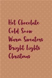 Hot Chocolate Cold Snow Warm Sweaters Bright Lights Christmas
