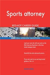 Sports attorney RED-HOT Career Guide; 2509 REAL Interview Questions