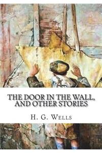 The Door in the Wall, and Other Stories