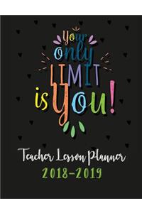 Your Only Limit is You Teacher Lesson Planner 2018-2019