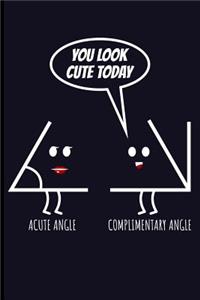 You Look Cute Today Acute Angle Complimentary Angle
